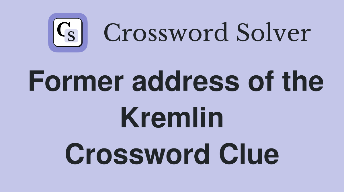 Former address of the Kremlin Crossword Clue