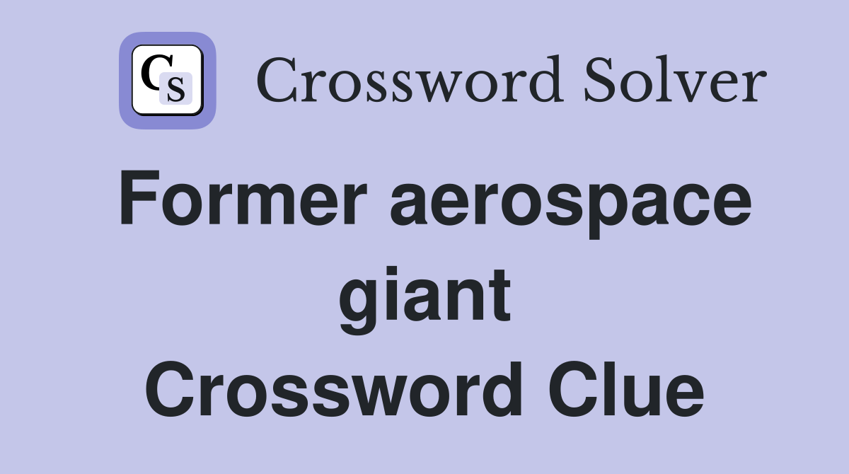 Former aerospace giant Crossword Clue