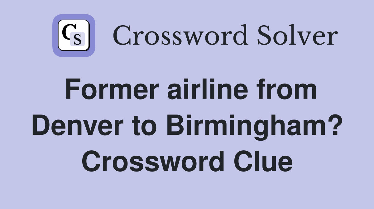 Former airline from Denver to Birmingham? Crossword Clue