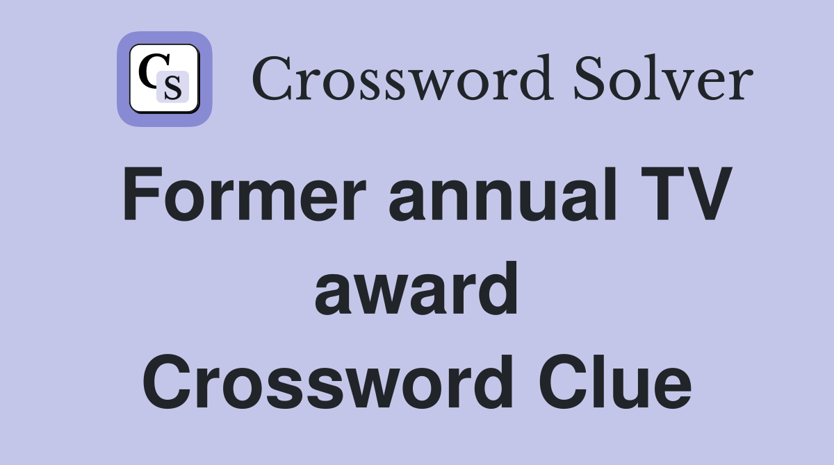 Former annual TV award Crossword Clue