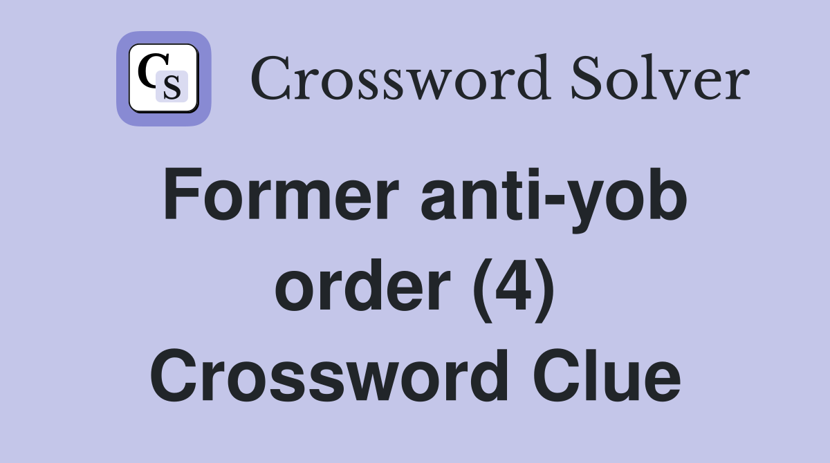 Former anti-yob order (4) Crossword Clue