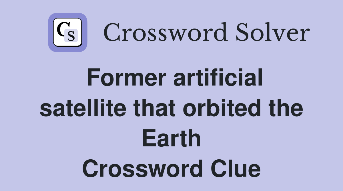 Former artificial satellite that orbited the Earth Crossword Clue