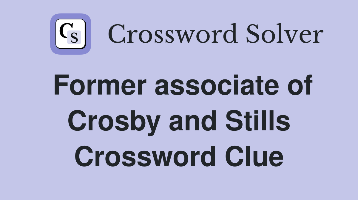 Former associate of Crosby and Stills Crossword Clue