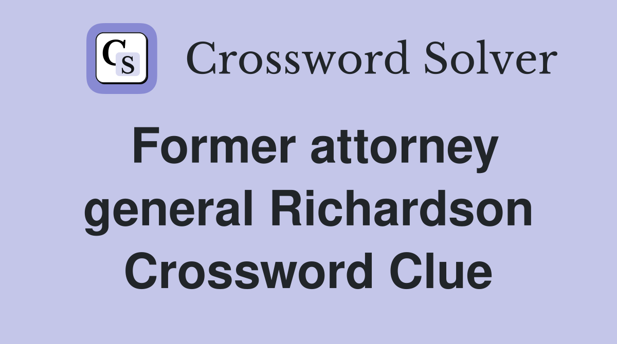 Former attorney general Richardson Crossword Clue