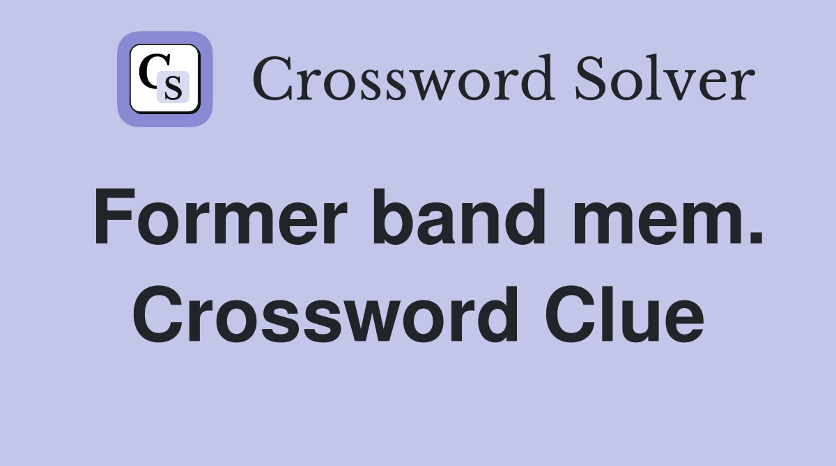 Former band mem. Crossword Clue