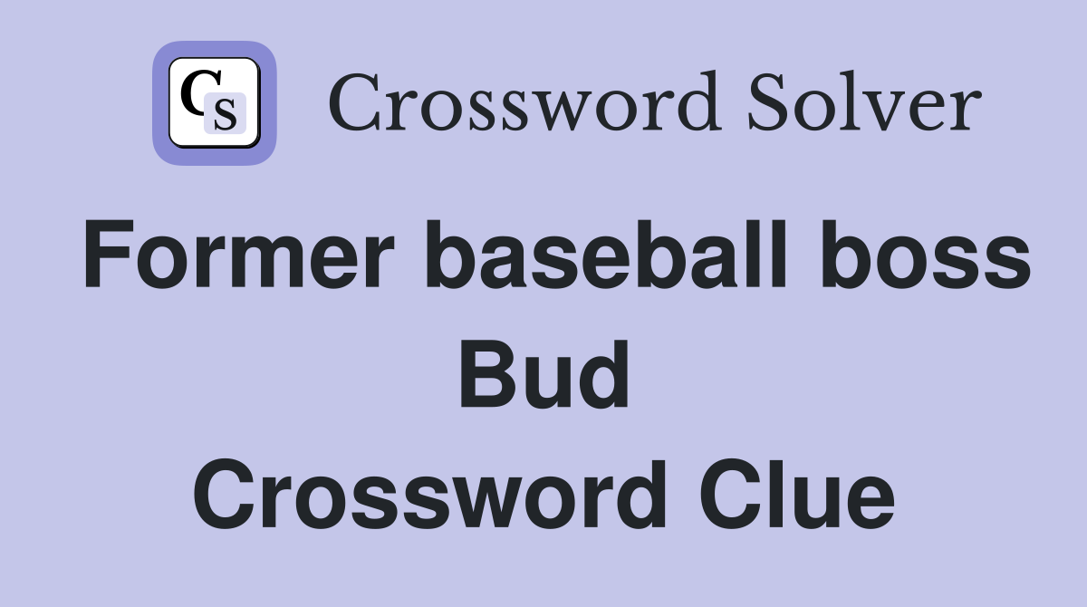 Former baseball boss Bud Crossword Clue