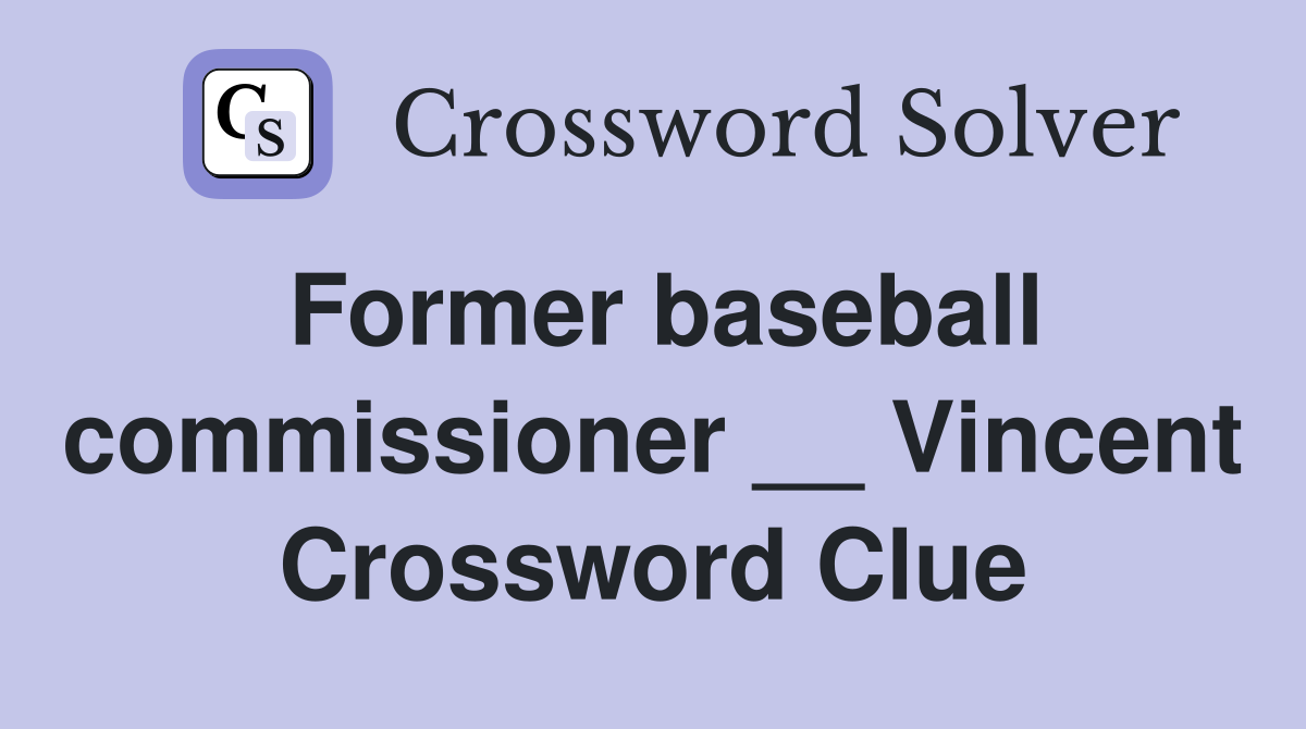 Former baseball commissioner __ Vincent Crossword Clue