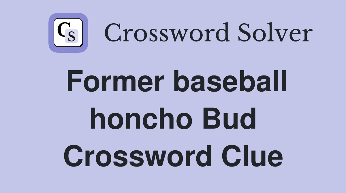 Former baseball honcho Bud Crossword Clue