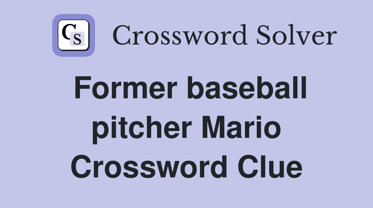 Former baseball pitcher Mario Crossword Clue