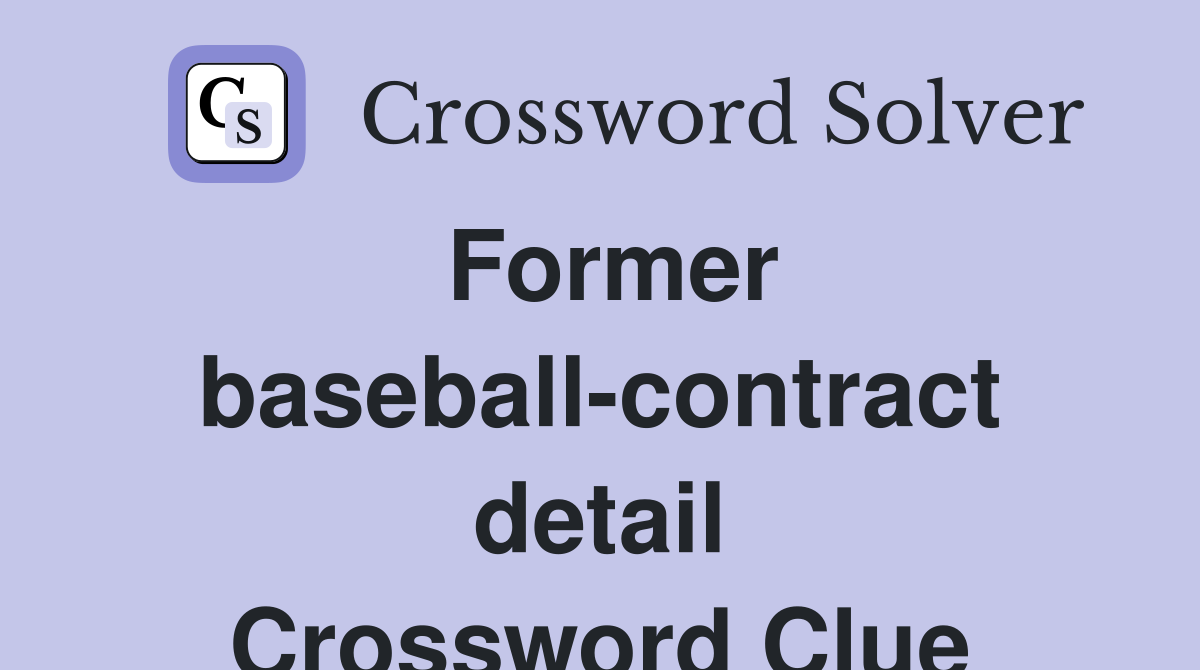 Former baseball-contract detail Crossword Clue