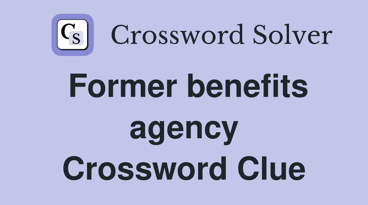 Former benefits agency Crossword Clue