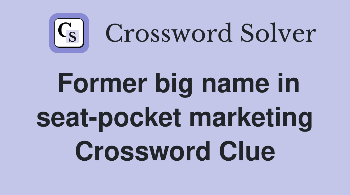Former big name in seat-pocket marketing Crossword Clue
