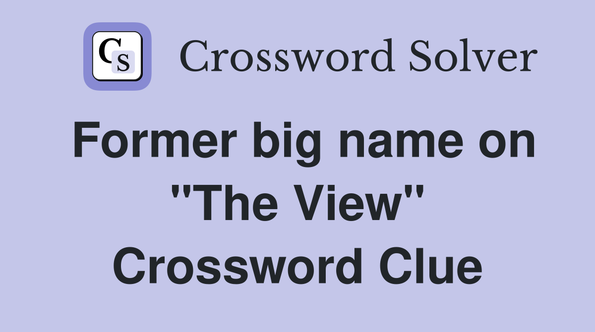 Former big name on "The View" Crossword Clue