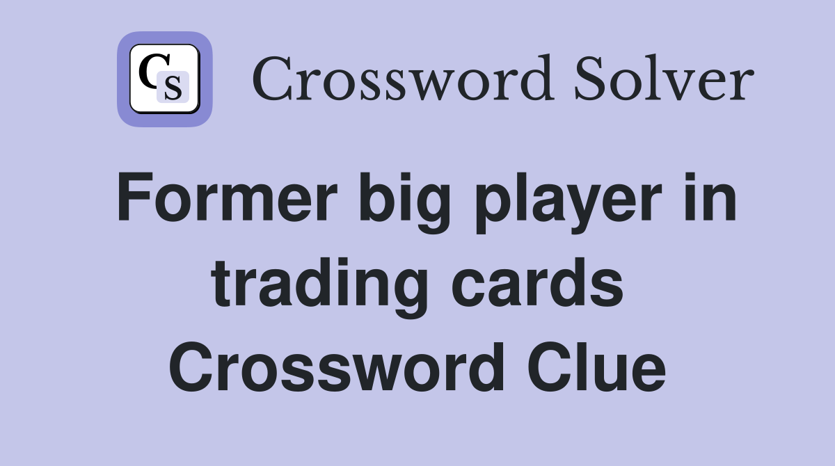 Former big player in trading cards Crossword Clue