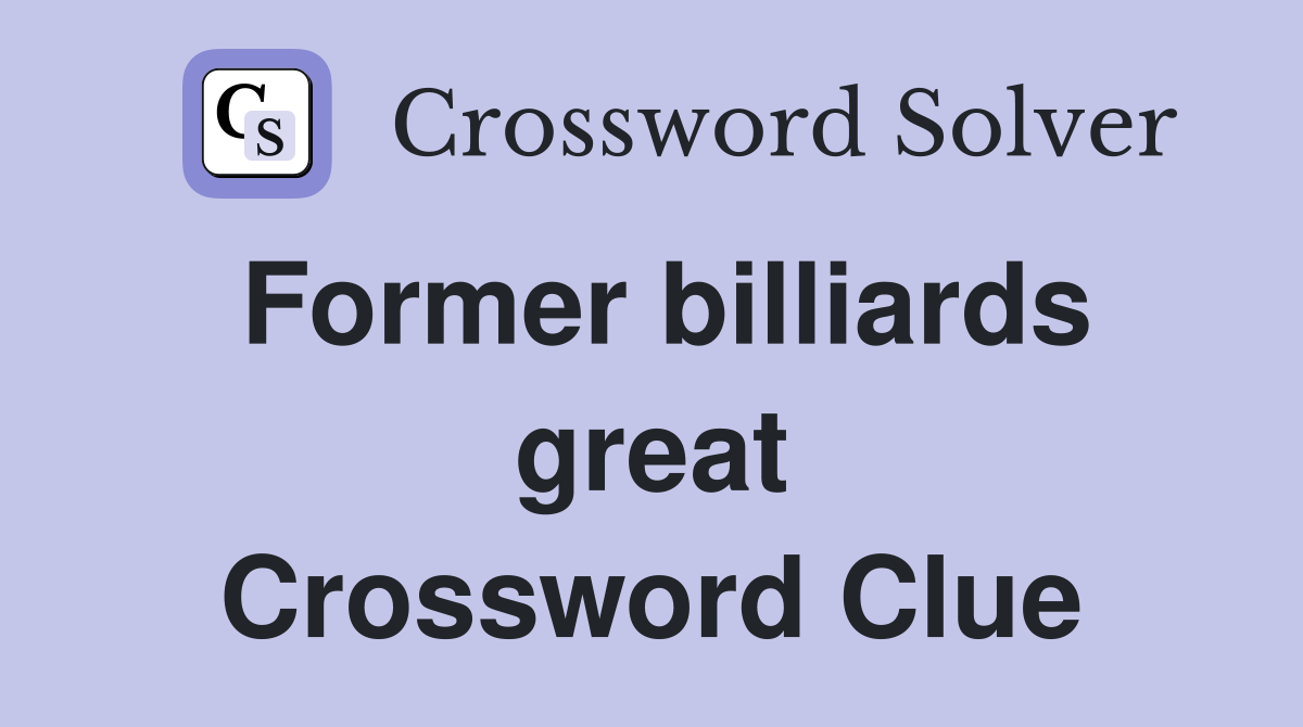 Former billiards great Crossword Clue