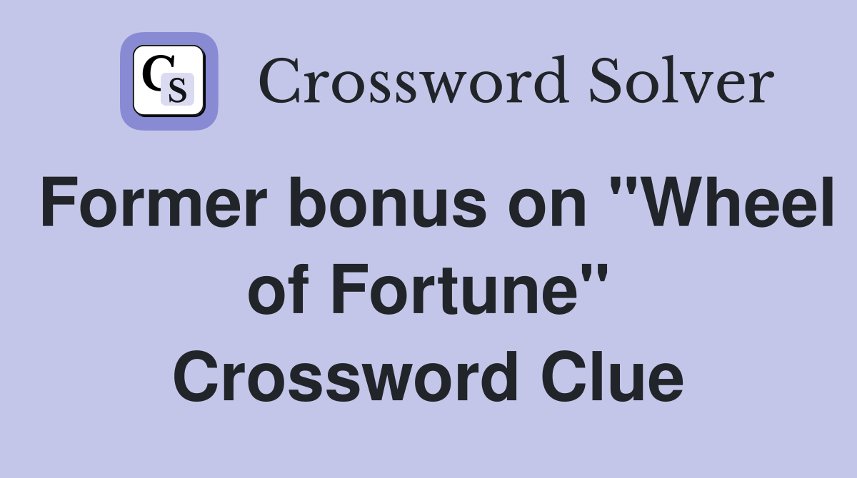Former bonus on "Wheel of Fortune" Crossword Clue