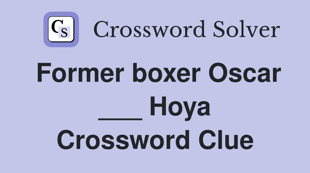 Former boxer Oscar ___ Hoya Crossword Clue