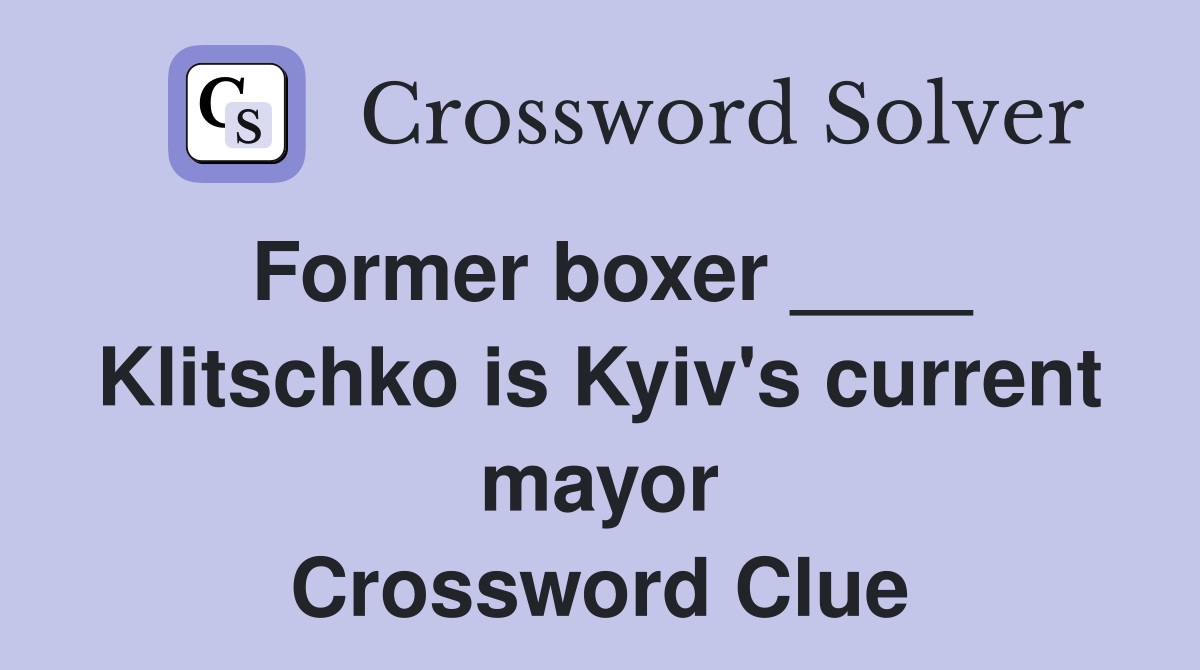 Former boxer ____ Klitschko is Kyiv's current mayor Crossword Clue