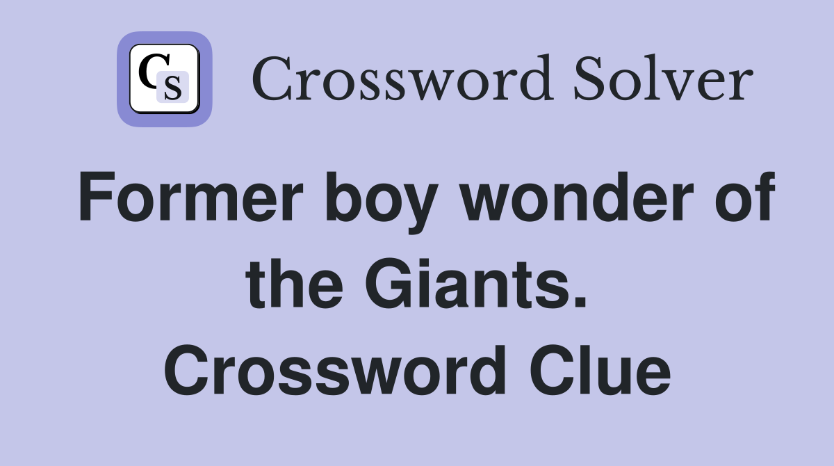 Former boy wonder of the Giants. Crossword Clue