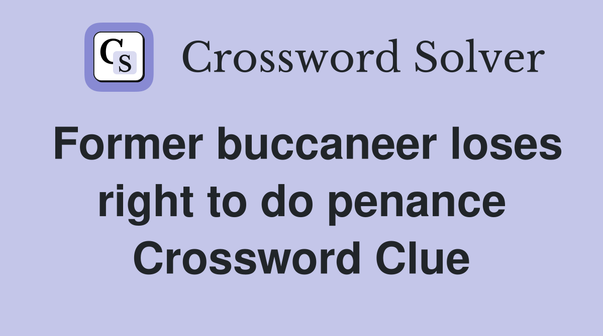 Former buccaneer loses right to do penance Crossword Clue