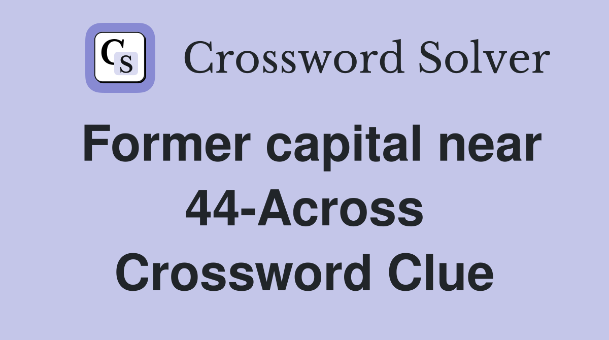 Former capital near 44-Across Crossword Clue