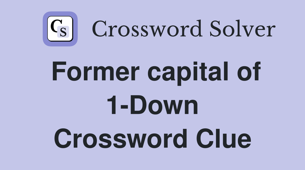 Former capital of 1-Down Crossword Clue