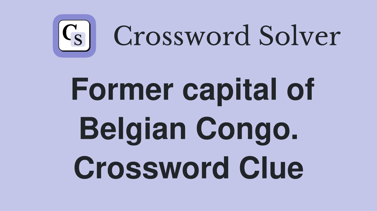 Former capital of Belgian Congo. Crossword Clue