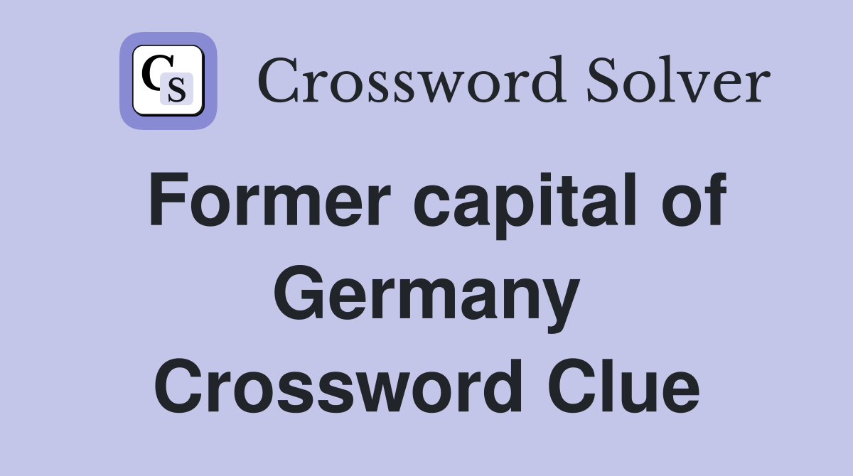Former capital of Germany Crossword Clue