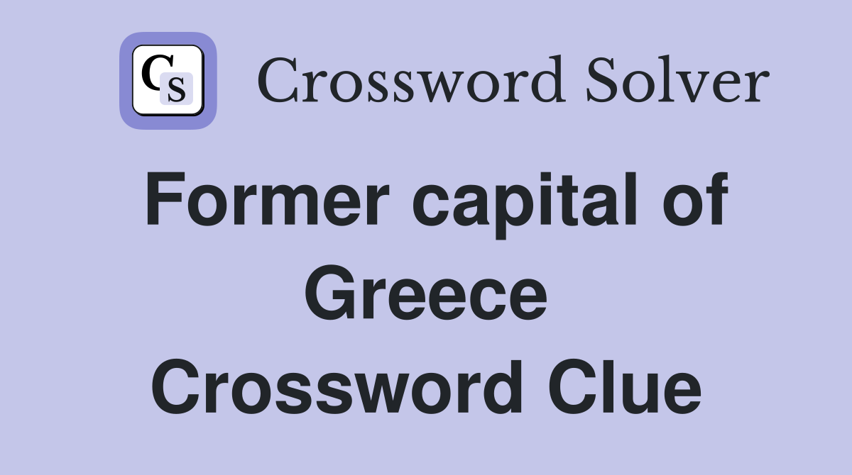 Former capital of Greece Crossword Clue