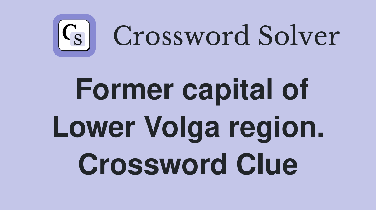 Former capital of Lower Volga region. Crossword Clue