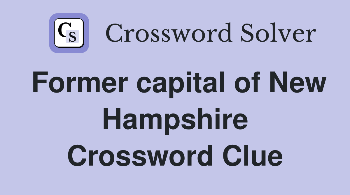 Former capital of New Hampshire Crossword Clue