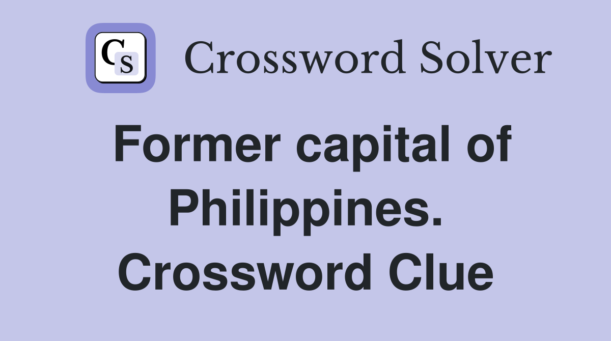 Former capital of Philippines. Crossword Clue