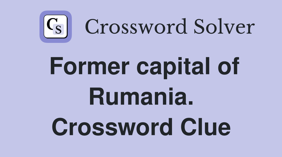 Former capital of Rumania. Crossword Clue