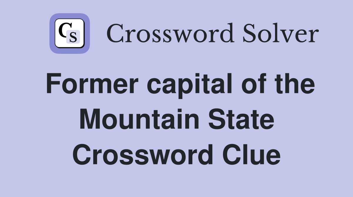 Former capital of the Mountain State Crossword Clue