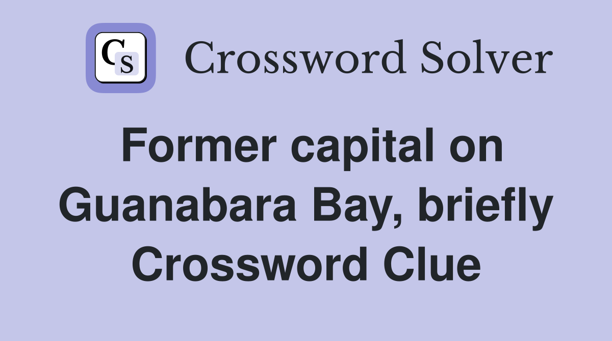 Former capital on Guanabara Bay, briefly Crossword Clue