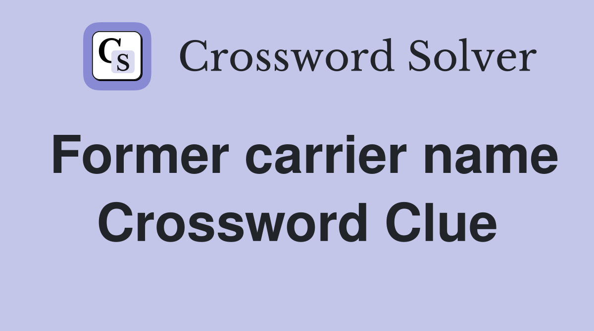 Former carrier name Crossword Clue