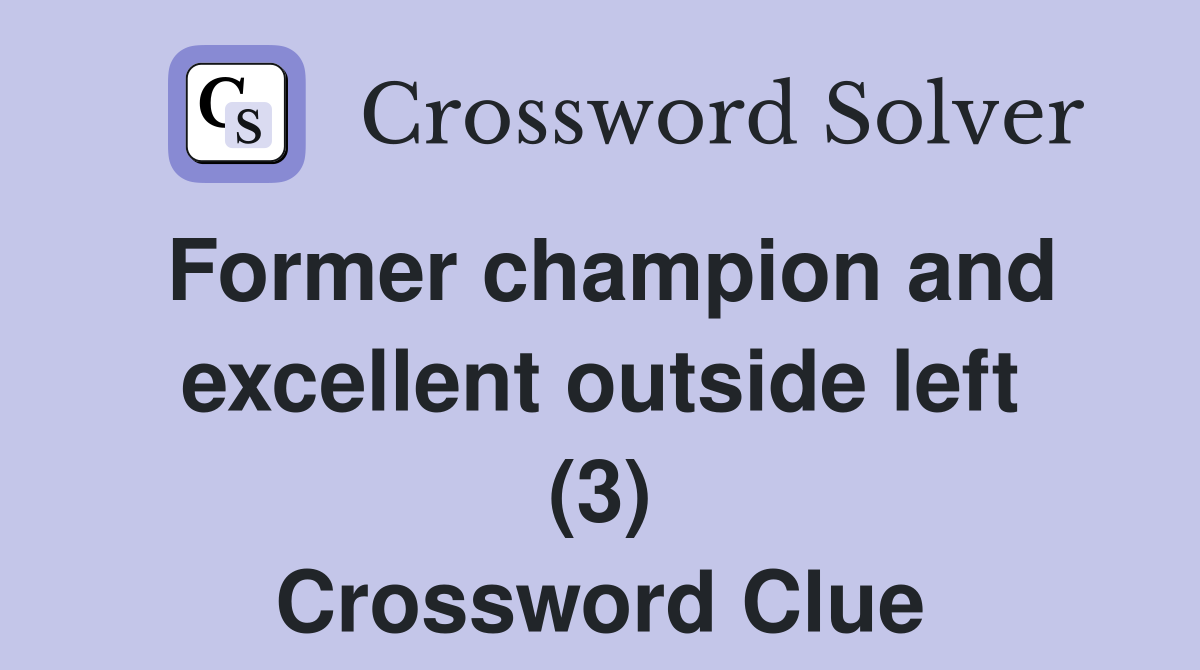 Former champion and excellent outside left (3) Crossword Clue