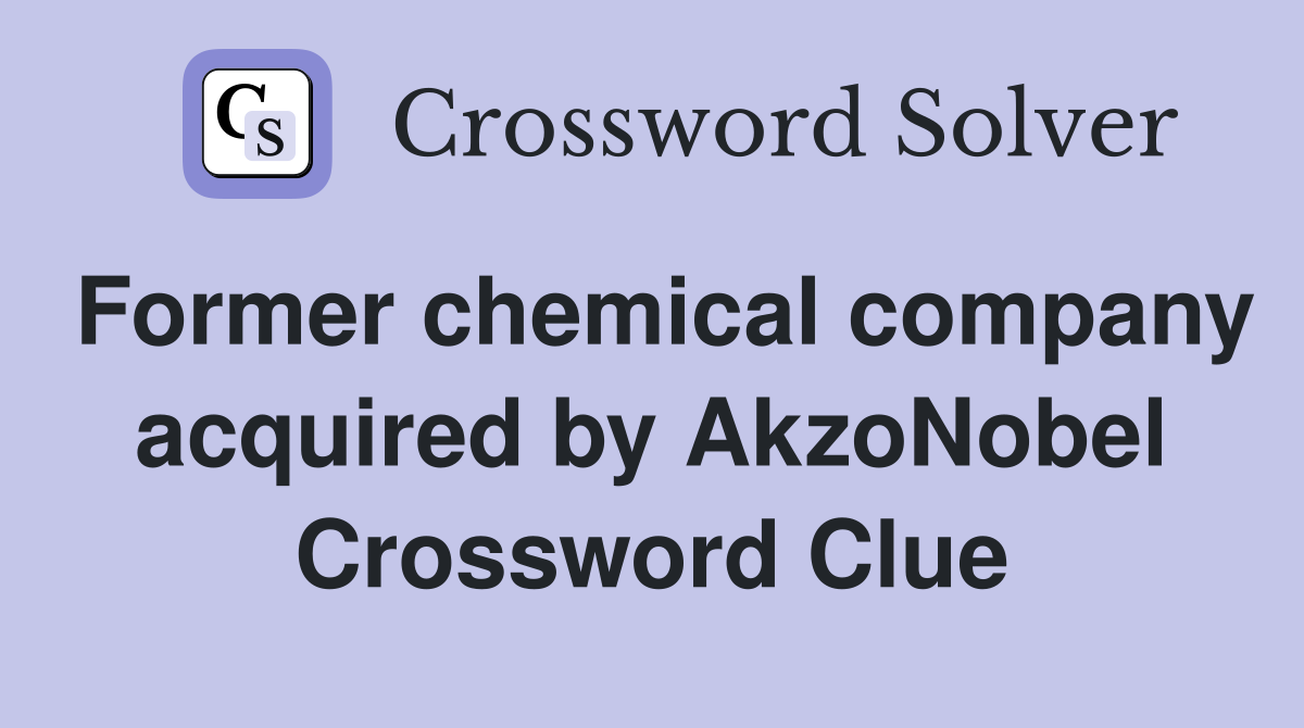 Former chemical company acquired by AkzoNobel Crossword Clue