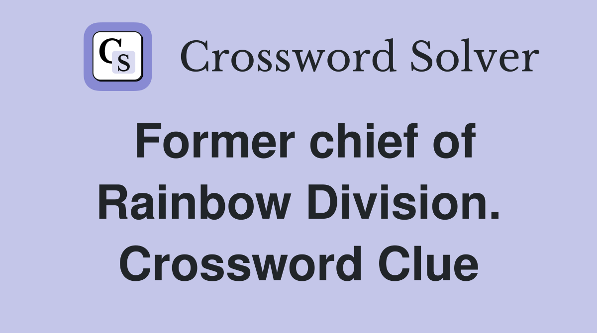 Former chief of Rainbow Division. Crossword Clue