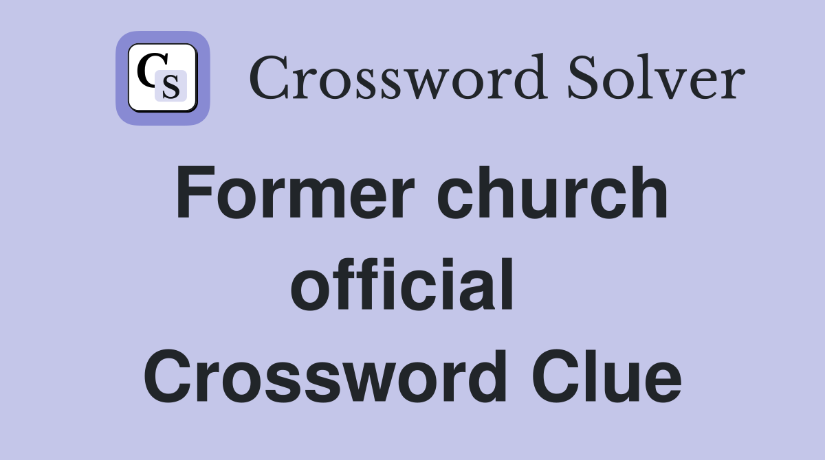 Former church official  Crossword Clue
