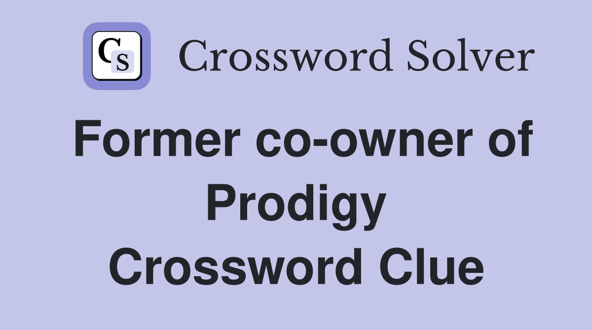 Former co-owner of Prodigy Crossword Clue