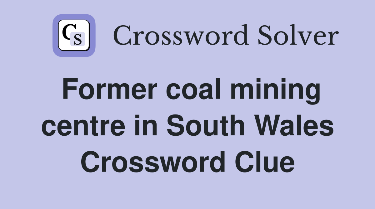 Former coal mining centre in South Wales Crossword Clue