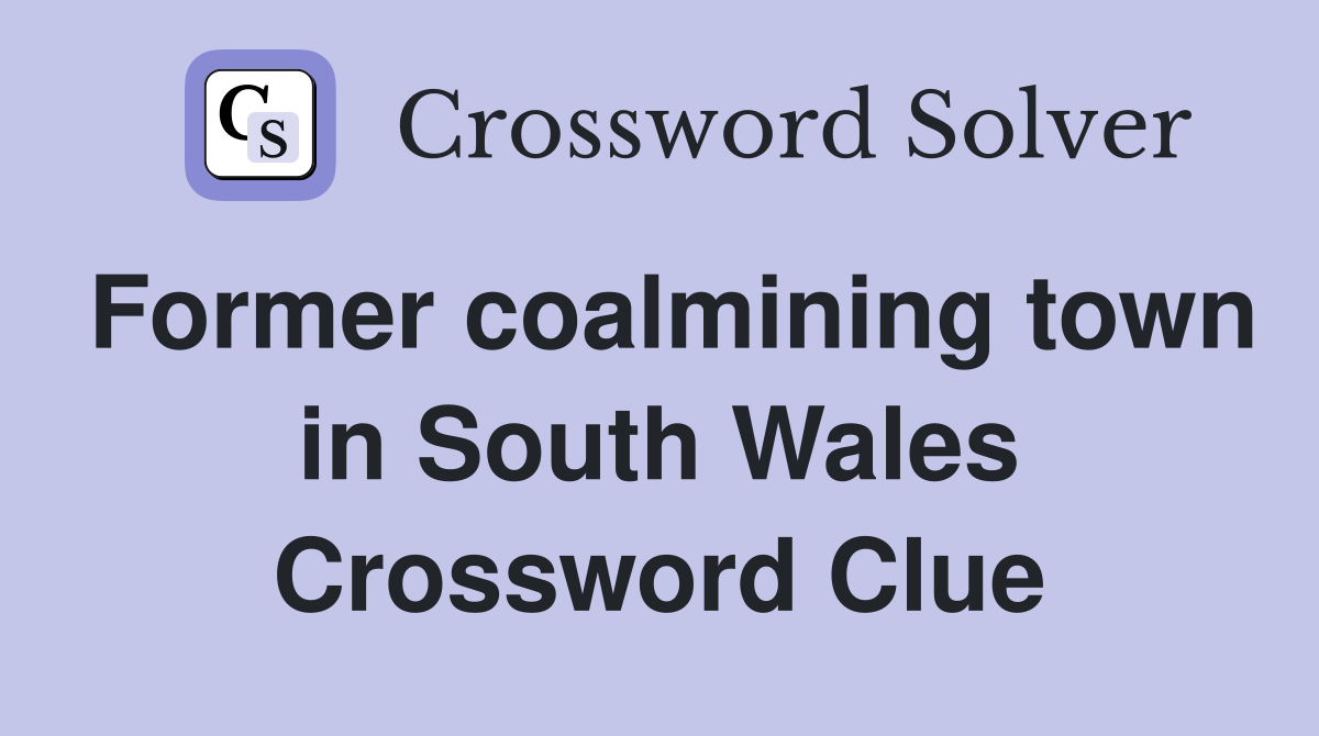 Former coalmining town in South Wales Crossword Clue