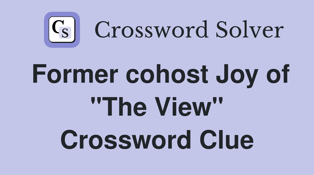 Former cohost Joy of "The View" Crossword Clue