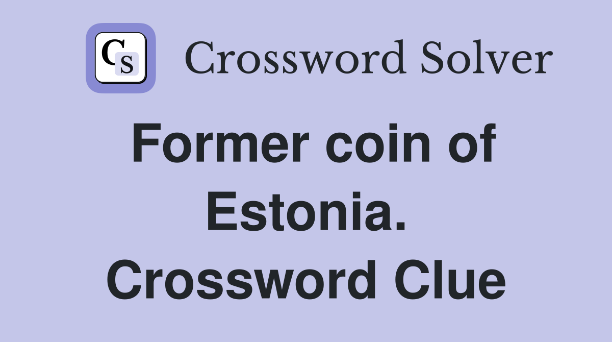 Former coin of Estonia. Crossword Clue
