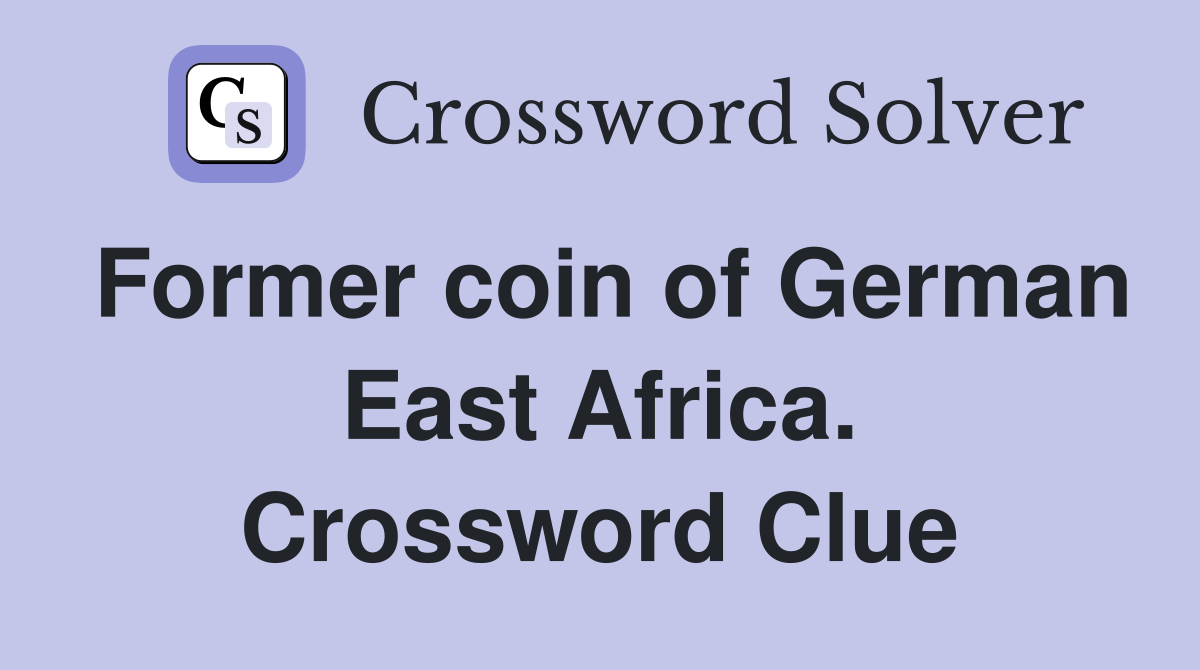 Former coin of German East Africa. Crossword Clue