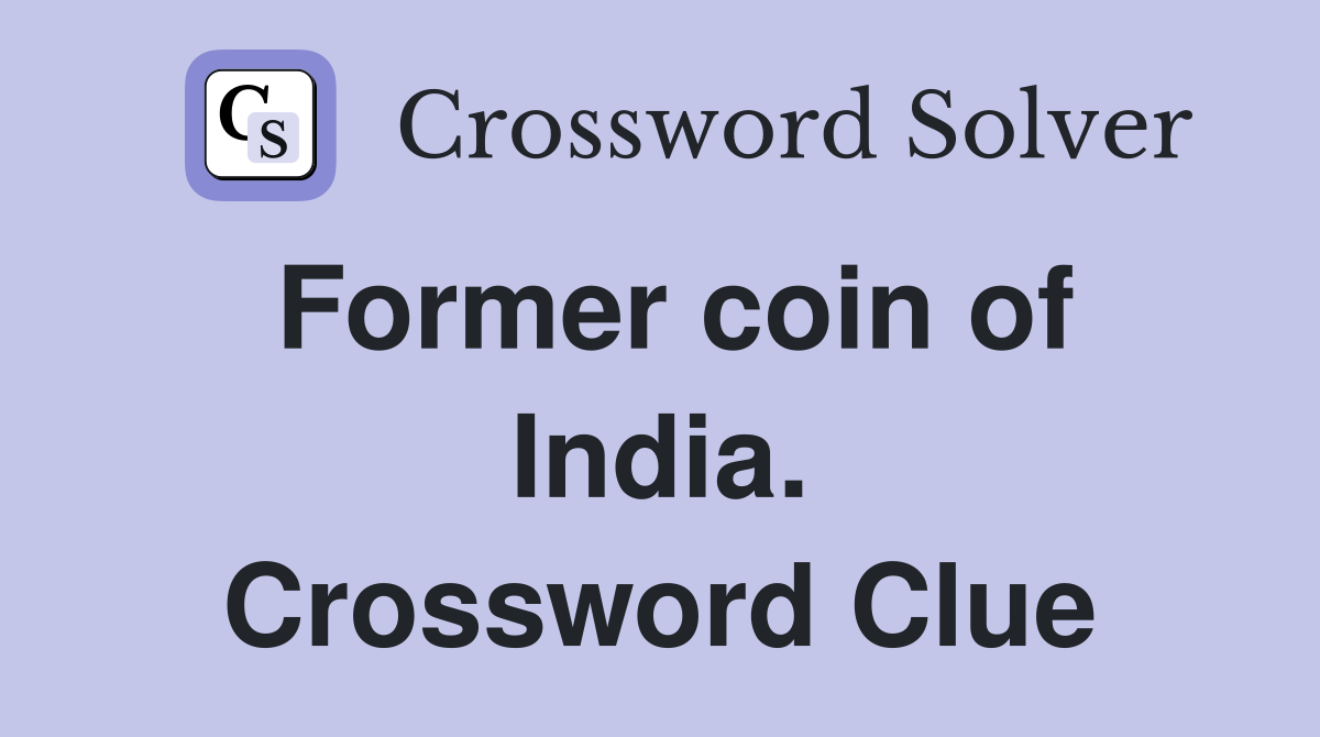 Former coin of India. Crossword Clue