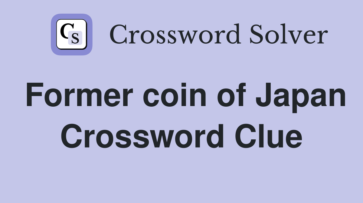 Former coin of Japan Crossword Clue