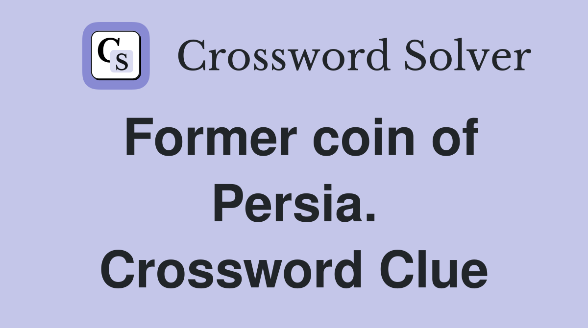 Former coin of Persia. Crossword Clue