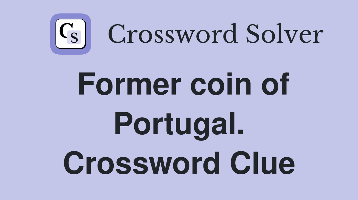 Former coin of Portugal. Crossword Clue